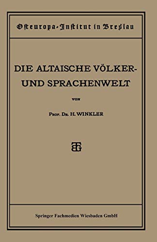 Quellen und Studien: Sechste Abteilung: Sprachwissenschaft, I. Heft: Die Altaische Völker- und Sprachenwelt