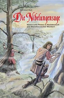 Die Nibelungensage - Humorvolle Reime in Hochdeutsch und Rheinhessischer Mundart