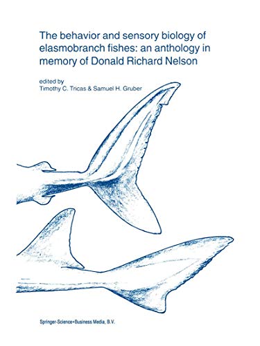 The behavior and sensory biology of elasmobranch fishes: an anthology in memory of Donald Richard Nelson (Developments in Environmental Biology of Fishes, 20, Band 20)