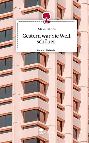 Gestern war die Welt schöner.. Life is a Story - story.one