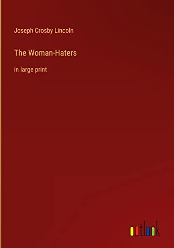 The Woman-Haters: in large print