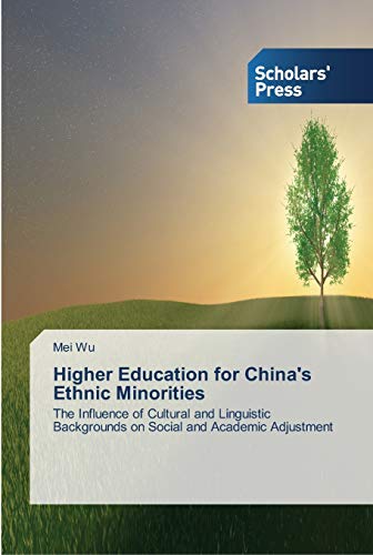 Higher Education for China's Ethnic Minorities: The Influence of Cultural and Linguistic Backgrounds on Social and Academic Adjustment