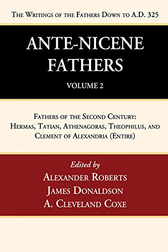 Coxe, A. Cleveland Ante-Nicene Fathers, Translations Of The Writings Of The Fathers Down To A.D. 325, Volume 2