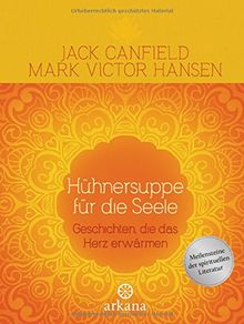 Huhnersuppe Fur Die Seele Geschichten Die Das Herz Erwarmen Von Jack Canfield