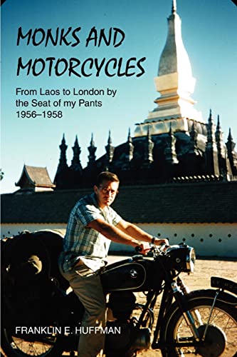 MONKS AND MOTORCYCLES: From Laos to London by the Seat of my Pants 1956-1958