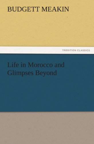 Life in Morocco and Glimpses Beyond (TREDITION CLASSICS)