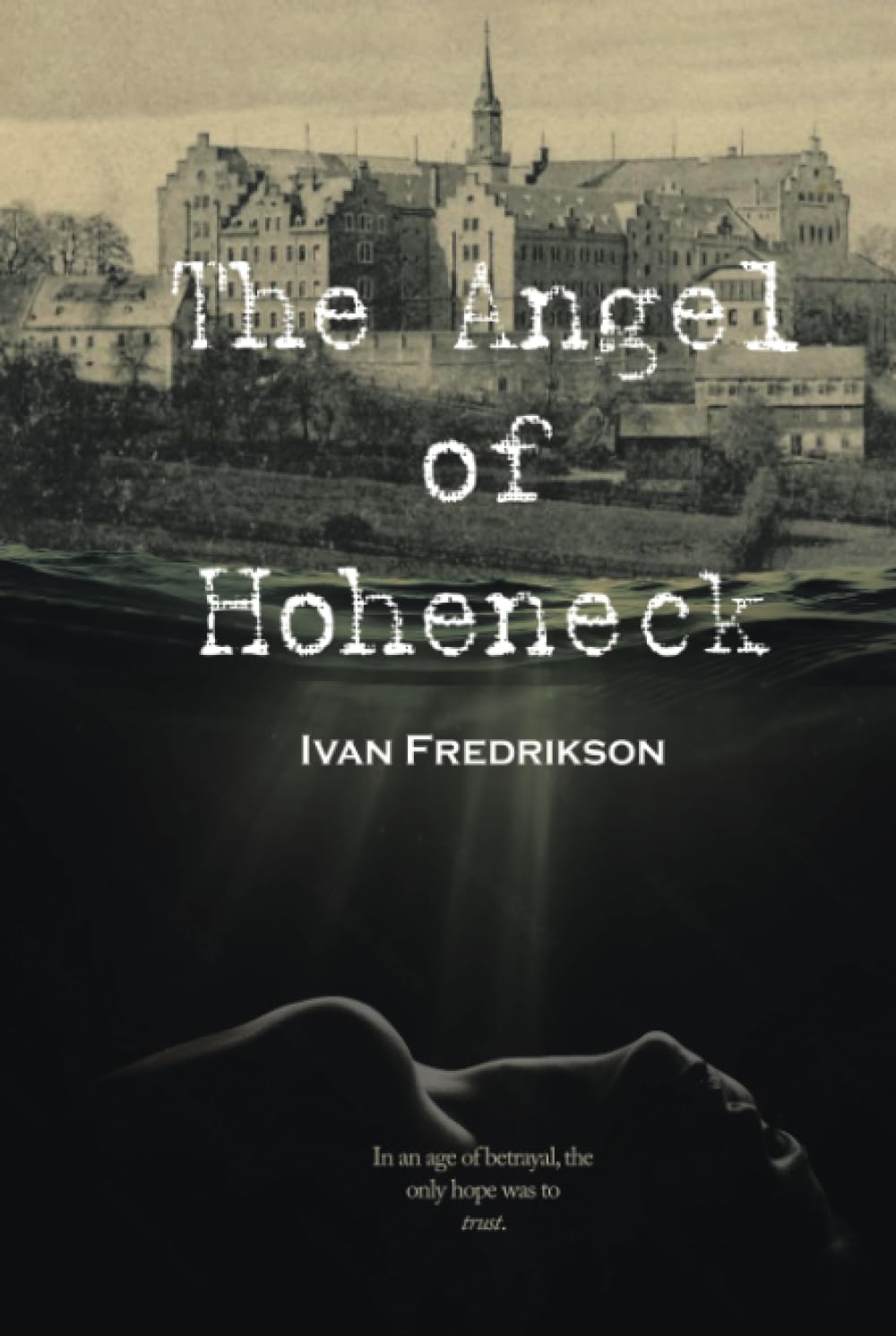 The Angel of Hoheneck: In an age of betrayal, the only hope was to trust.