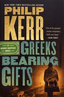 Greeks Bearing Gifts (A Bernie Gunther Novel, Band 13)