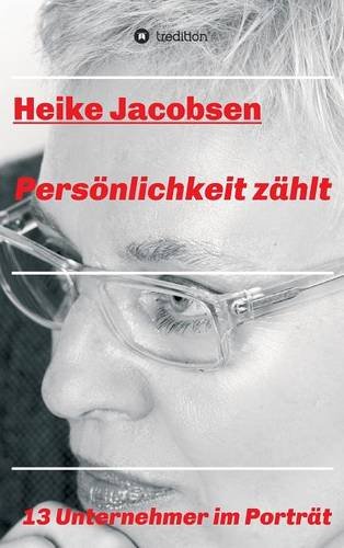 Persönlichkeit zählt: 13 Unternehmer im Porträt