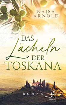 Das Lächeln der Toskana: Liebesroman