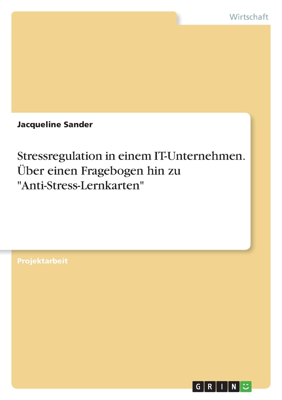 Stressregulation in einem IT-Unternehmen. Über einen Fragebogen hin zu Anti-Stress-Lernkarten