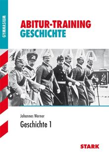 Abitur-Training Geschichte / Geschichte 1: Deutschland vom 19. Jahrhundert bis zum Ende des Nationalsozialismus. Für alle Bundesländer außer Nordrhein-Westfalen, Baden-Württemberg und Bayern