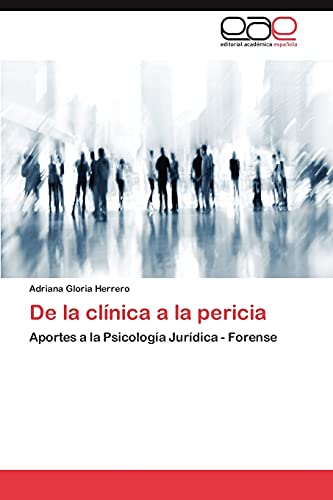 De la clínica a la pericia: Aportes a la Psicología Jurídica - Forense