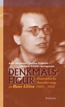 Denkmalsfigur: Biographische Annäherung an Hans Litten 1903-1938