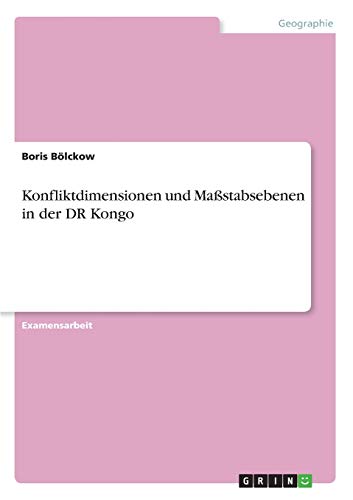 Konfliktdimensionen und Maßstabsebenen in der DR Kongo
