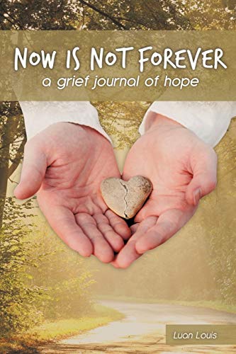 Now Is Not Forever: A Grief Journal of Hope