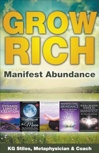 Kg Stiles Grow Rich - Manifest Abundance (Healing & Manifesting)