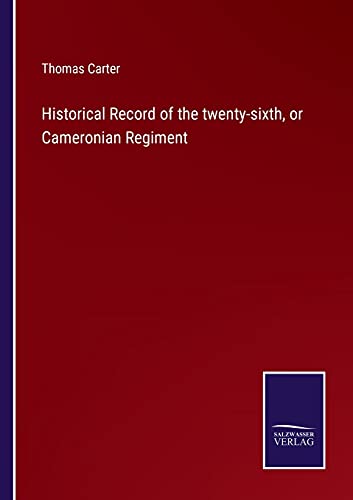 Historical Record of the twenty-sixth, or Cameronian Regiment