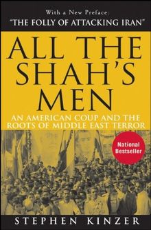 All the Shah's Men: An American Coup and the Roots of Middle East Terror