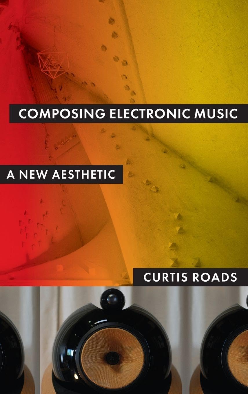 COMPOSING ELECTRONIC MUSIC C: A New Aesthetic