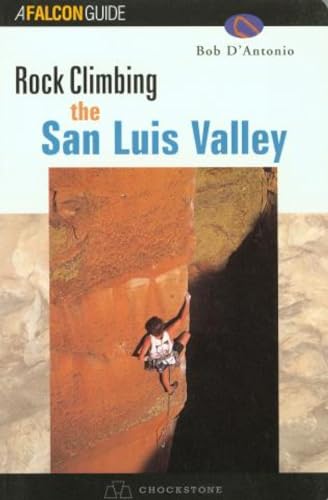 Rock Climbing the San Luis Valley, Third Edition (Falcon Guide)