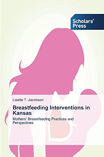 Breastfeeding Interventions in Kansas: Mothers' Breastfeeding Practices and Perspectives