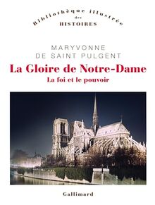 La gloire de Notre-Dame : la foi et le pouvoir