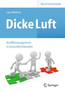 Dicke Luft - Konfliktmanagement in Gesundheitsberufen (Top im Gesundheitsjob)