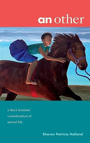 an other: a black feminist consideration of animal life (Black Outdoors: Innovations in the Poetics of Study)