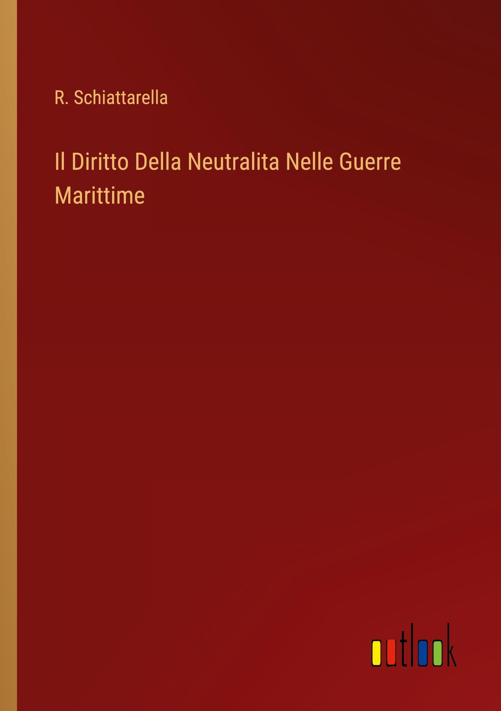 Il Diritto Della Neutralita Nelle Guerre Marittime
