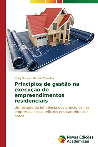 Princípios de gestão na execução de empreendimentos residenciais: Um estudo da influência dos princípios nas empresas e seus reflexos nos canteiros de obras