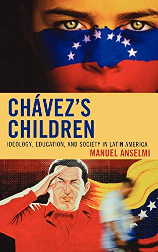 Chavez's Children: Ideology, Education, and Society in Latin America