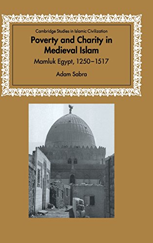 Poverty and Charity in Medieval Islam: Mamluk Egypt, 1250–1517 (Cambridge Studies in Islamic Civilization)
