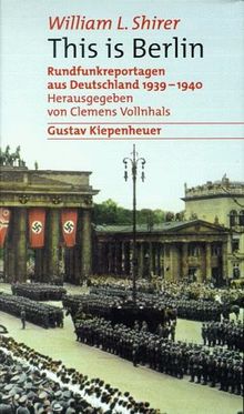 This is Berlin. Rundfunkreportagen aus Deutschland 1939-1940 von William L. Shirer | Buch | Zustand gut