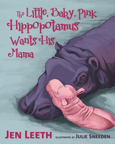 The Little, Baby, Pink Hippopotamus Wants His Mama