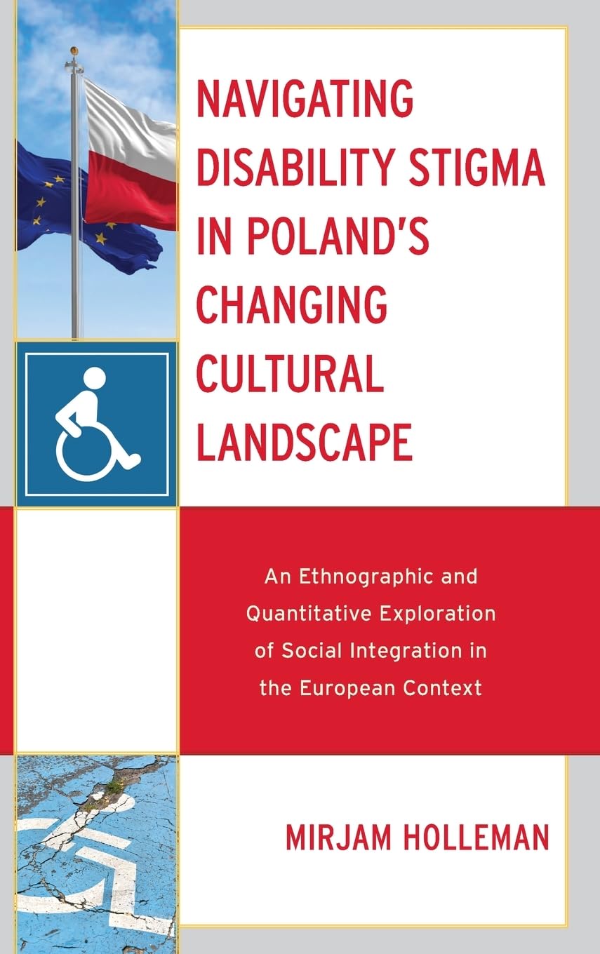 Navigating Disability Stigma in Poland's Changing Cultural Landscape: An Ethnographic and Quantitative Exploration of Social Integration in the European Context