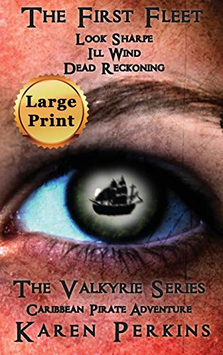 The First Fleet - (Books 1-3) Look Sharpe!, Ill Wind & Dead Reckoning: Caribbean Pirate Adventure (Valkyrie)
