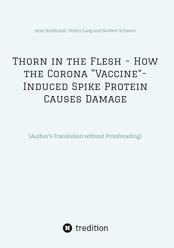 Thorn in the Flesh - How the Corona Vaccine“ Induced Spike Protein Causes Damage: (Author’s Translation without Proofreading)