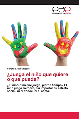 ¿Juega el niño que quiere o que puede?: ¿El niño-niña que juega, pierde tiempo? El niño juega siempre, sin importar su estrato social, ni el dónde, ni el cómo.