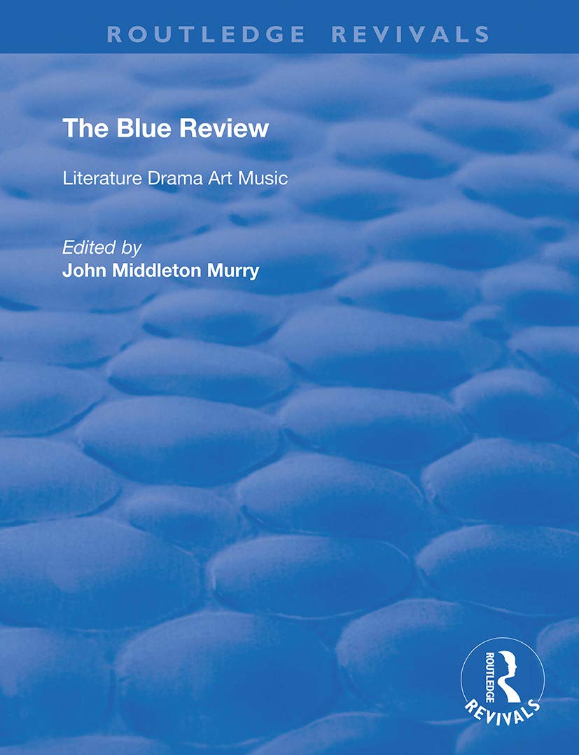 The Blue Review: Literature Drama Art Music Numbers One to Three, May 1913 - July 1913 (Routledge Revivals)