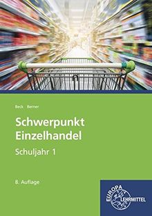 Schwerpunkt Einzelhandel Schuljahr 1 - Lernfelder 1-5, 11, 15: Lehrbuch ...