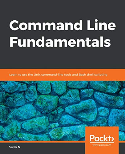 Command Line Fundamentals: Learn to use the Unix command-line tools and Bash shell scripting (English Edition)
