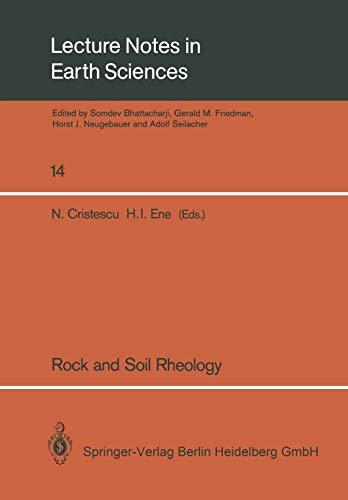 Rock and Soil Rheology: Proceedings of the Euromech Colloquium 196 September 10-13, 1985, Bucharest, Romania (Lecture Notes in Earth Sciences) (Lecture Notes in Earth Sciences, 14, Band 14)