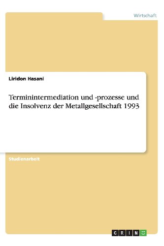 Terminintermediation und -prozesse und die Insolvenz der Metallgesellschaft 1993