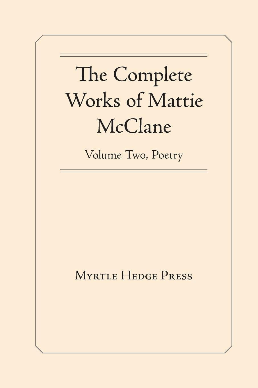 The Complete Works of Mattie McClane: Poetry