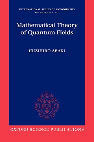 Mathematical Theory of Quantum Fields (International Series of Monographs on Physics) (Check Info and Delete This Occurrence: c Ismp t International Series of Monographs on Physics n 1, Band 101)
