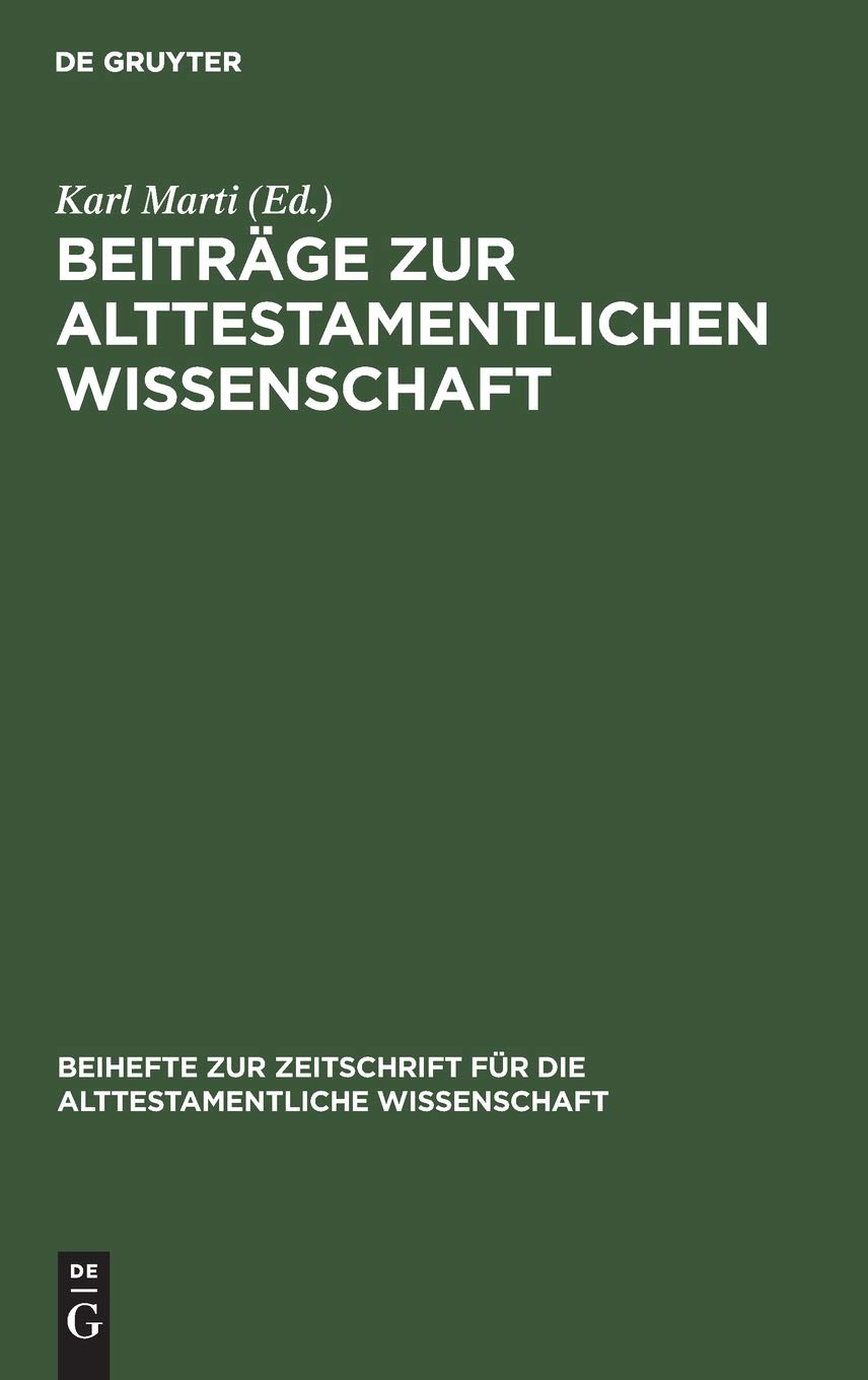 Beiträge zur alttestamentlichen Wissenschaft: Karl Budde zum siebzigsten Geburtstag am 13. April 1920 überreicht von Freunden und Schülern und in ... alttestamentliche Wissenschaft, 34, Band 34)