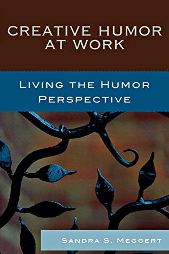 Creative Humor at Work: Living the Humor Perspective: Living the Humor Perspective
