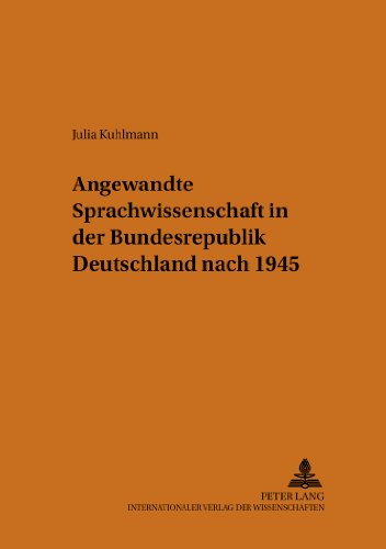 Angewandte Sprachwissenschaft in der Bundesrepublik Deutschland nach 1945 (Theorie und Vermittlung der Sprache)