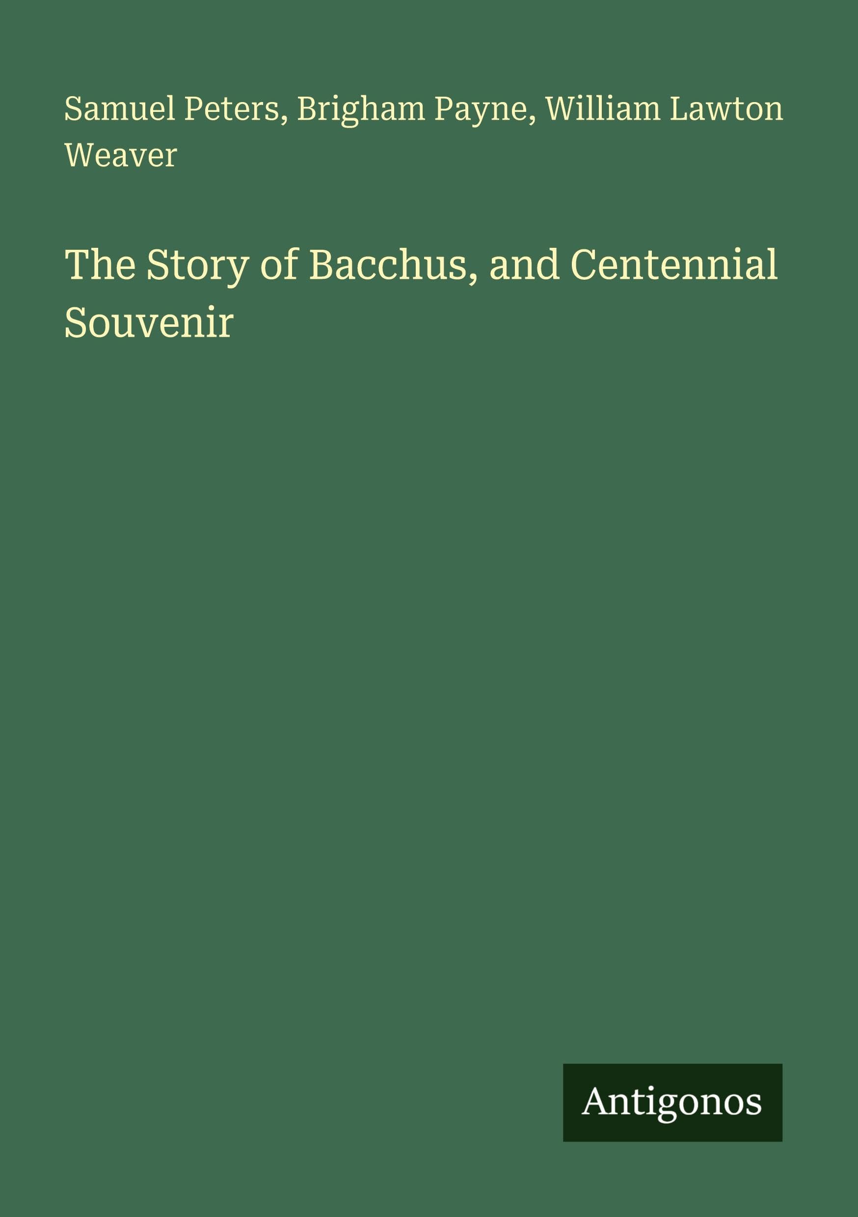 The Story of Bacchus, and Centennial Souvenir